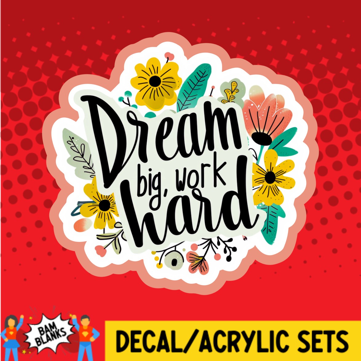 Dream Big Work Hard - DECAL AND ACRYLIC SHAPE #DA02464
