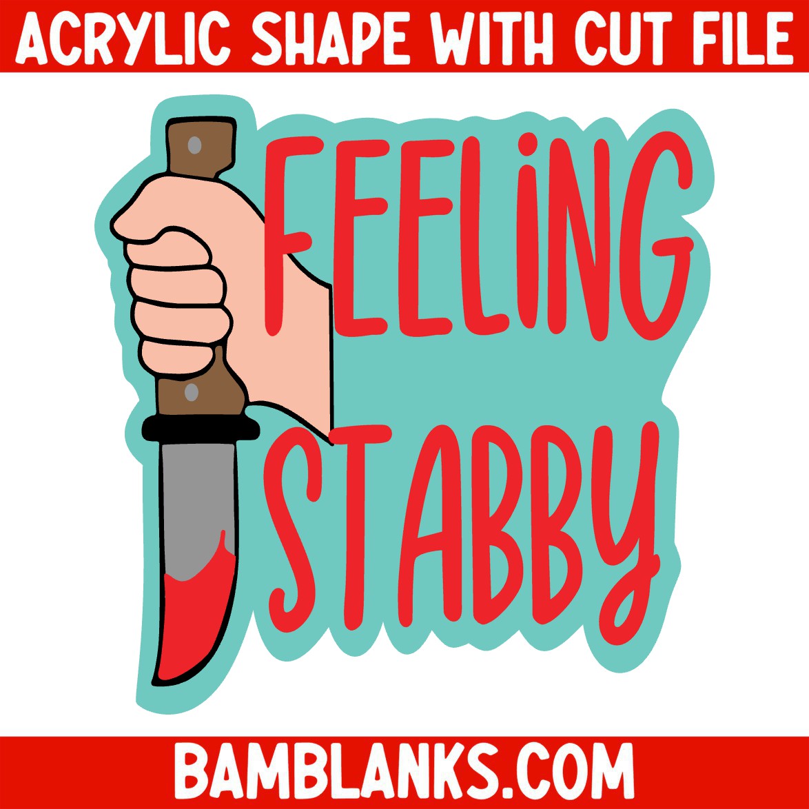 Feeling Stabby - Acrylic Shape #1477