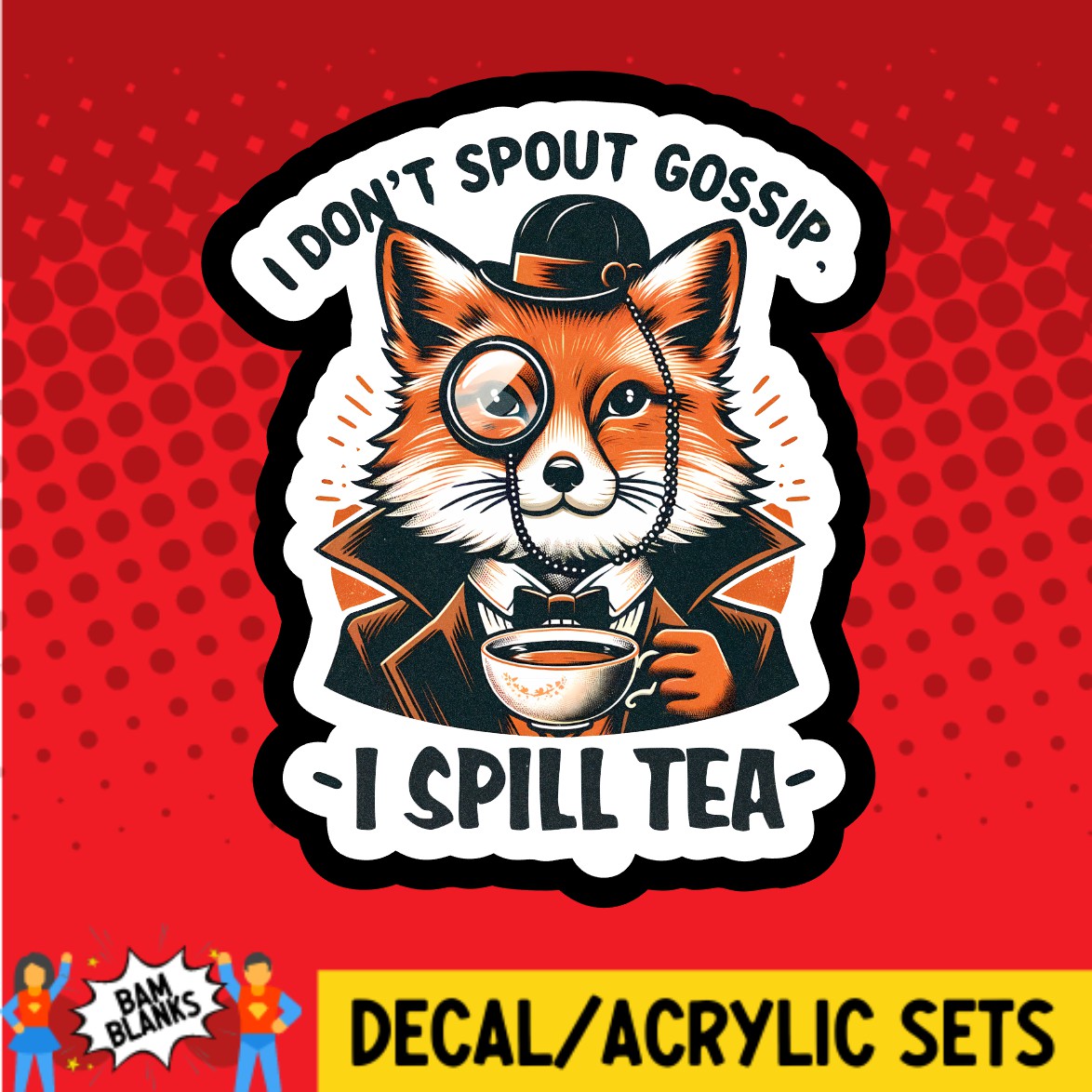 I Dont Gossip - DECAL AND ACRYLIC SHAPE #DA02359