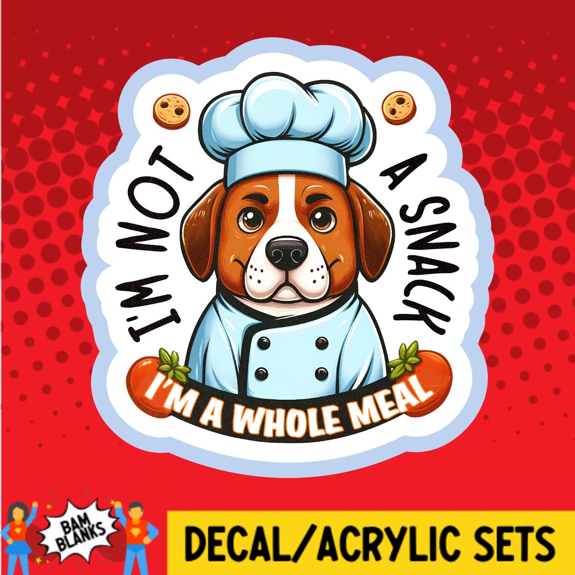 Im Not A Snack - DECAL AND ACRYLIC SHAPE #DA02360