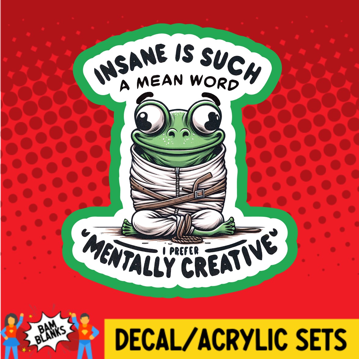 Insane is Such A Mean Word - DECAL AND ACRYLIC SHAPE #DA02358