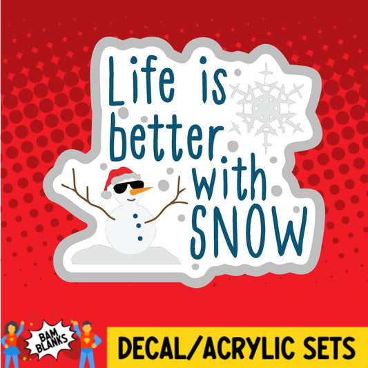 Life is Better with Snow - DECAL AND ACRYLIC SHAPE #DA02502
