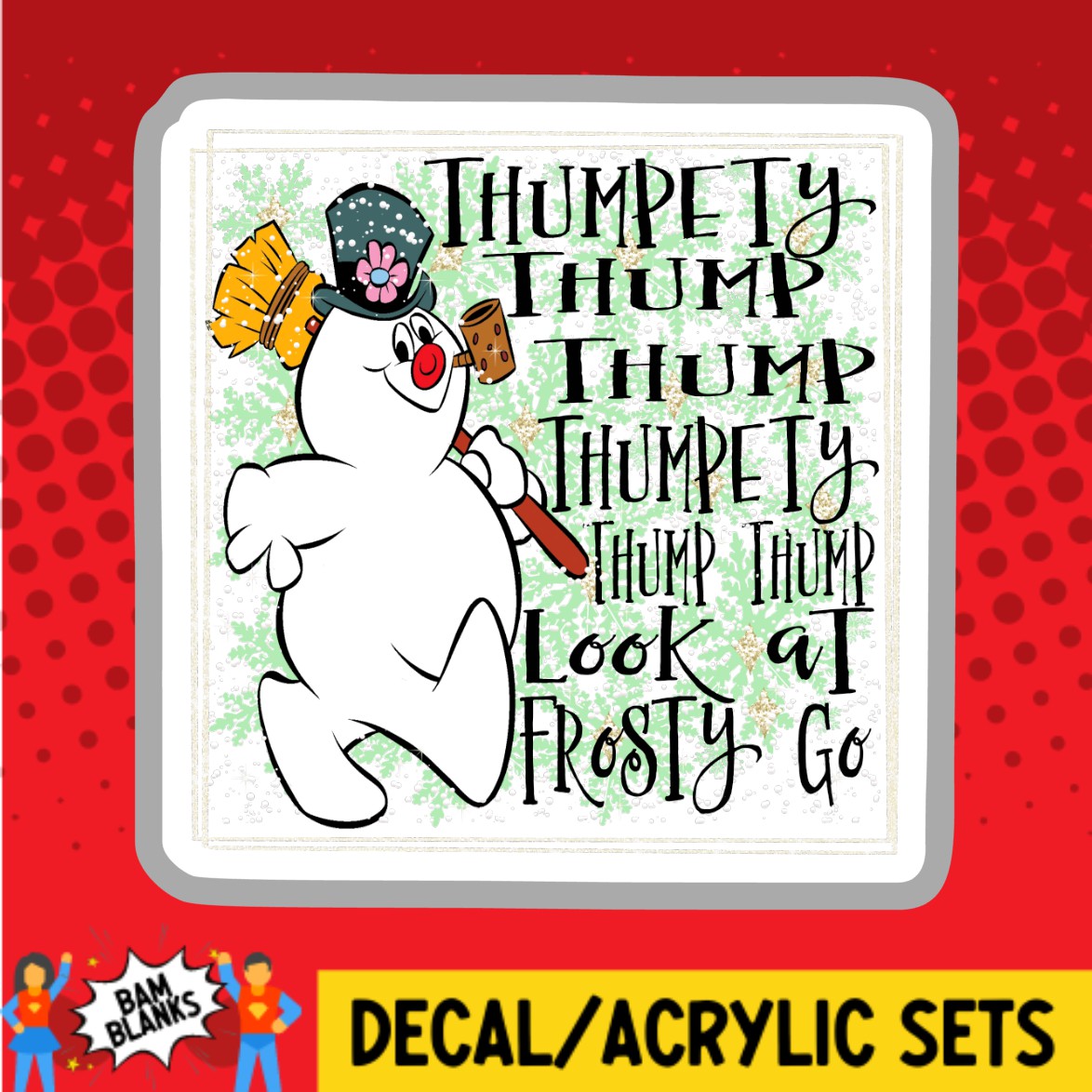 Look At Frosty Go - DECAL AND ACRYLIC SHAPE #DA02572