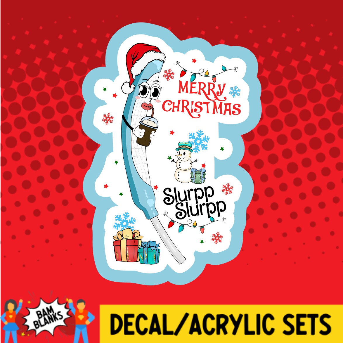 Merry Christmas Slurpp Slurpp - DECAL AND ACRYLIC SHAPE #DA03418