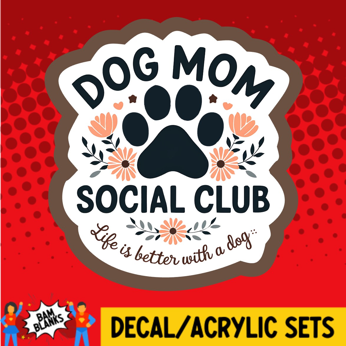 Dog Mom Social Club - DECAL AND ACRYLIC SHAPE #DA03653