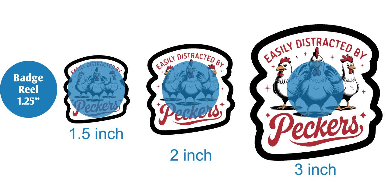 Easily Distracted By Peckers - DECAL AND ACRYLIC SHAPE #DA03658