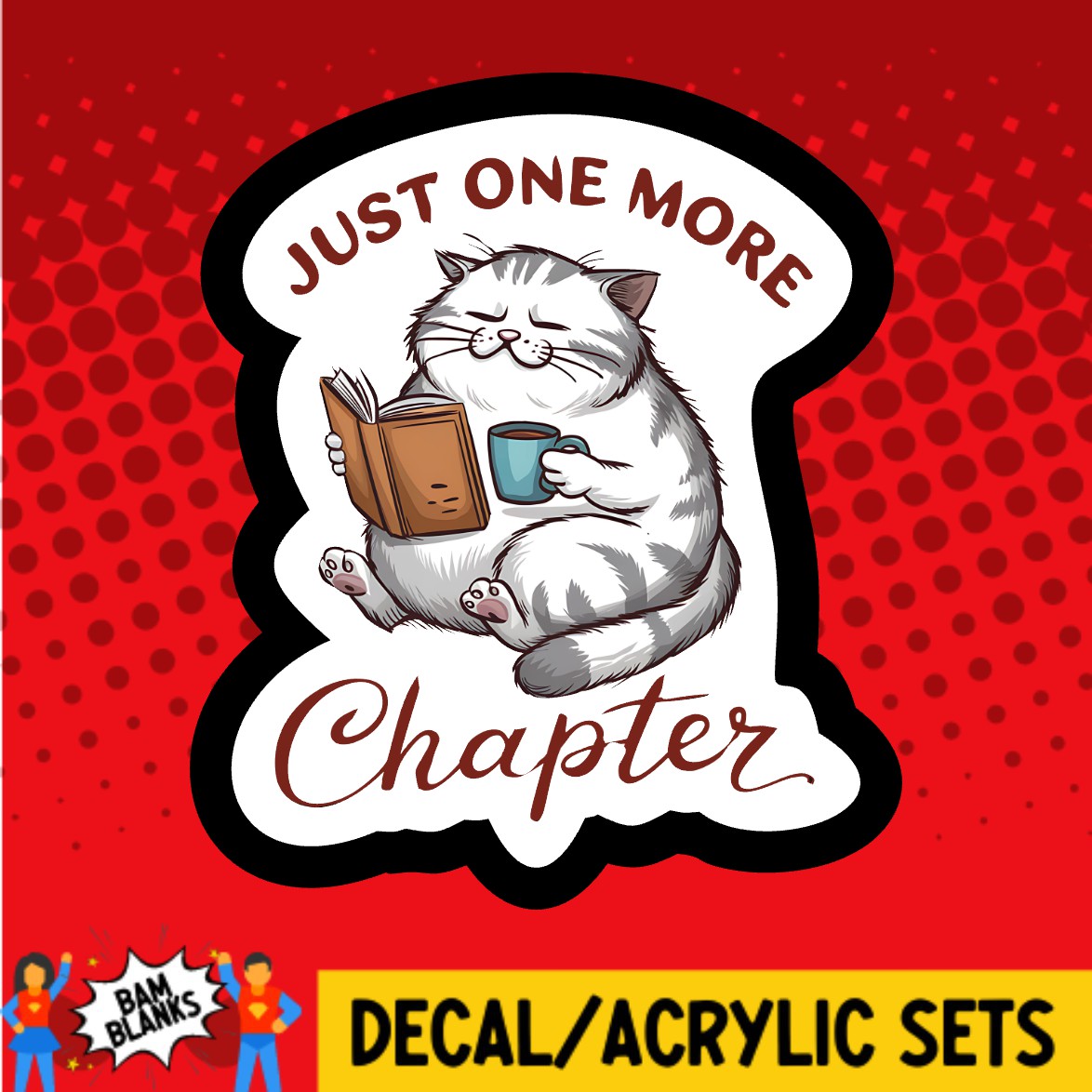 Just One More Chapter Cat - DECAL AND ACRYLIC SHAPE #DA03679