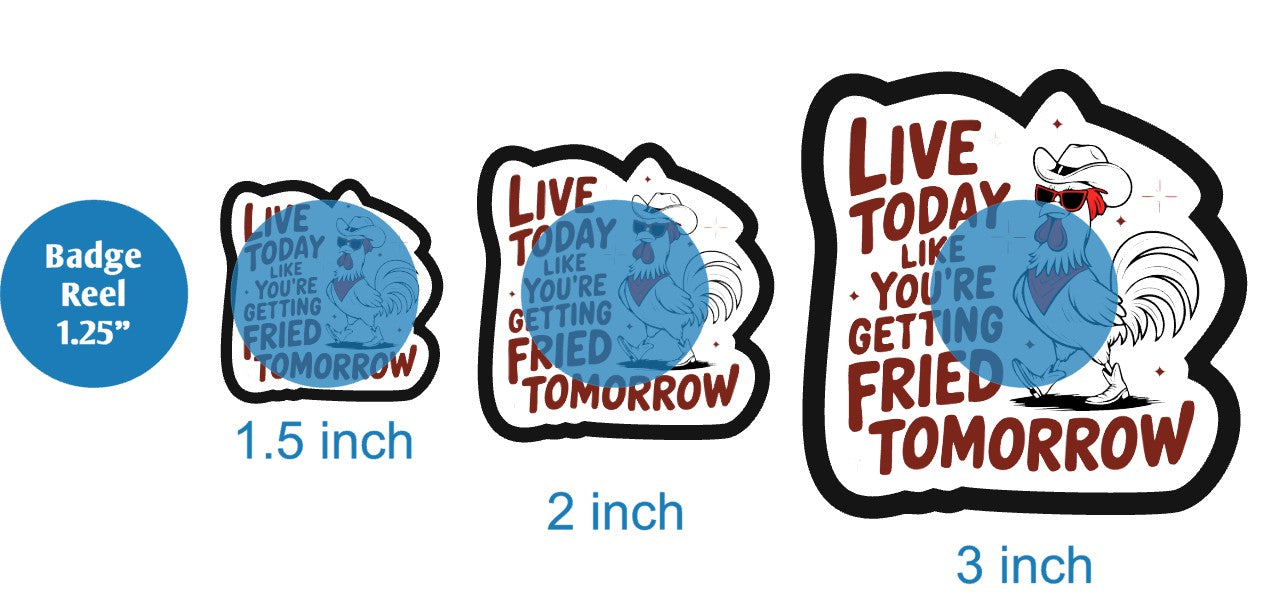 Live Today Like Youre Getting Fried Tomorrow - DECAL AND ACRYLIC SHAPE #DA03681