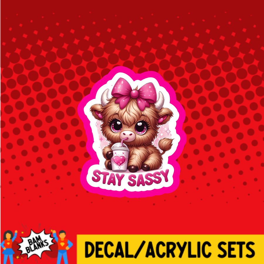 Stay Sassy Highland Cow - DECAL AND ACRYLIC SHAPE #DA03714