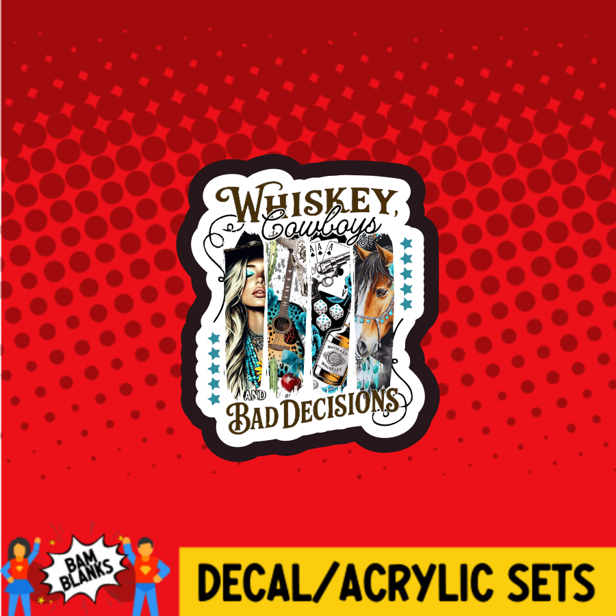 Whiskey Cowboys and Bad Decisions - DECAL AND ACRYLIC SHAPE #DA03733