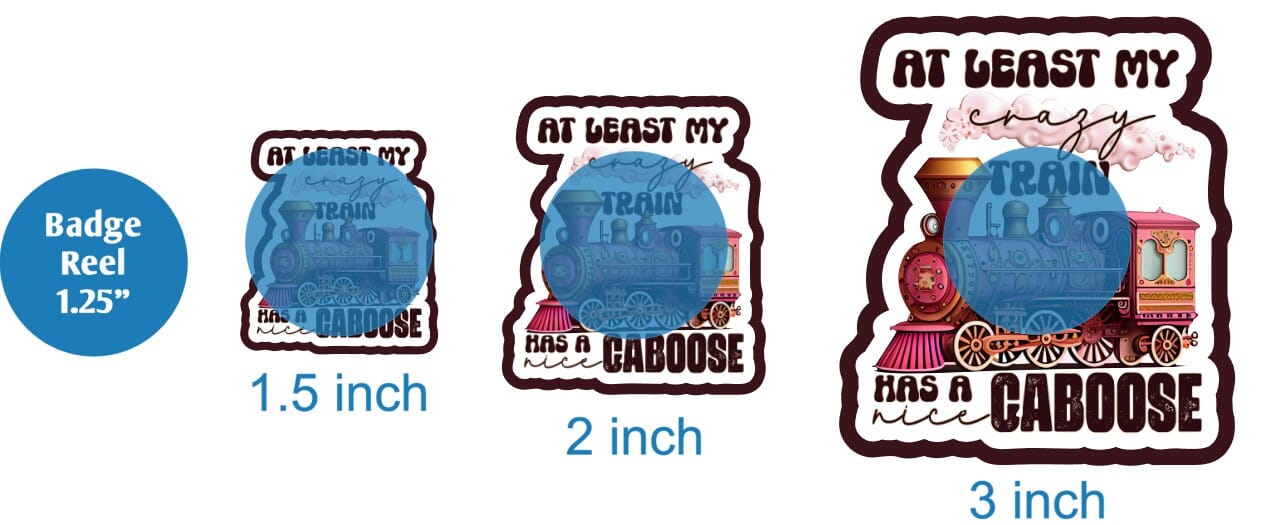 At Least My Crazy Train Has A Nice Caboose - DECAL AND ACRYLIC SHAPE #DA01675