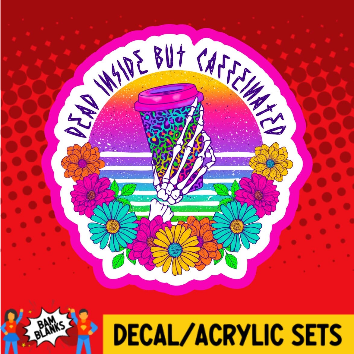 Dead Inside But Caffeinated Neon - DECAL AND ACRYLIC SHAPE #DA02059