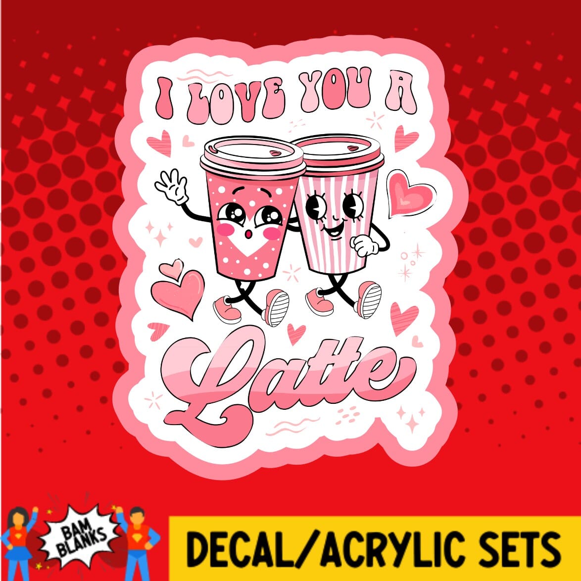 I Love You A Latte - DECAL AND ACRYLIC SHAPE #DA01681