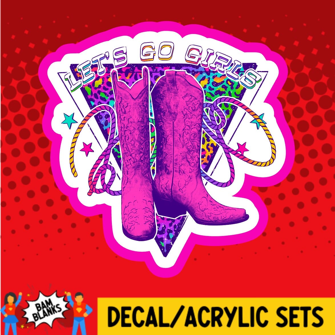 Lets Go Girls Pink Boots - DECAL AND ACRYLIC SHAPE #DA02057
