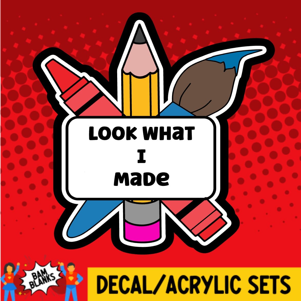 Look What I Made - DECAL AND ACRYLIC SHAPE #DA02063