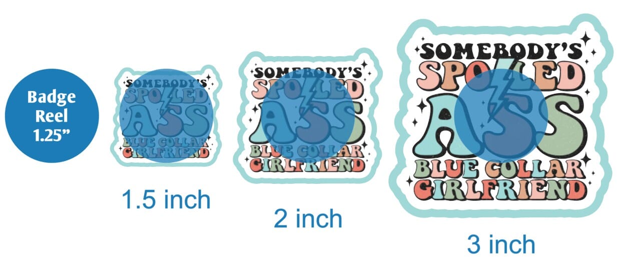 Somebodys Spoiled Ass Blue Collar Girlfriend - DECAL AND ACRYLIC SHAPE #DA02023