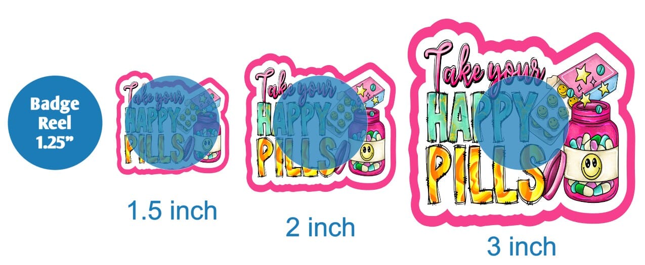 Take Your Happy Pills - DECAL AND ACRYLIC SHAPE #DA01862