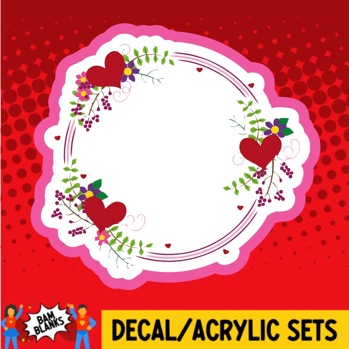 Valentine Round Frame - DECAL AND ACRYLIC SHAPE #DA01652