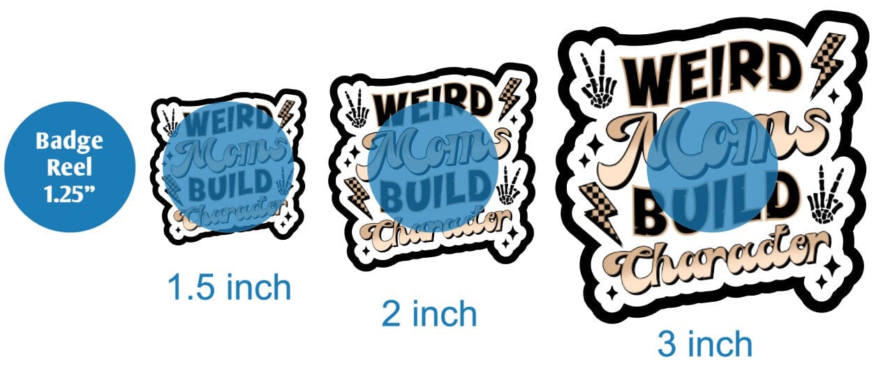 Weird Moms Build Character - DECAL AND ACRYLIC SHAPE #DA02031