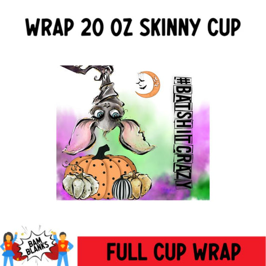 Bat Sh*t Crazy - 20 oz Skinny Cup Wrap - CW0029