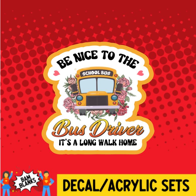 Be Nice To The Bus Driver - Decal And Acrylic Shape #da0398 – Bam 