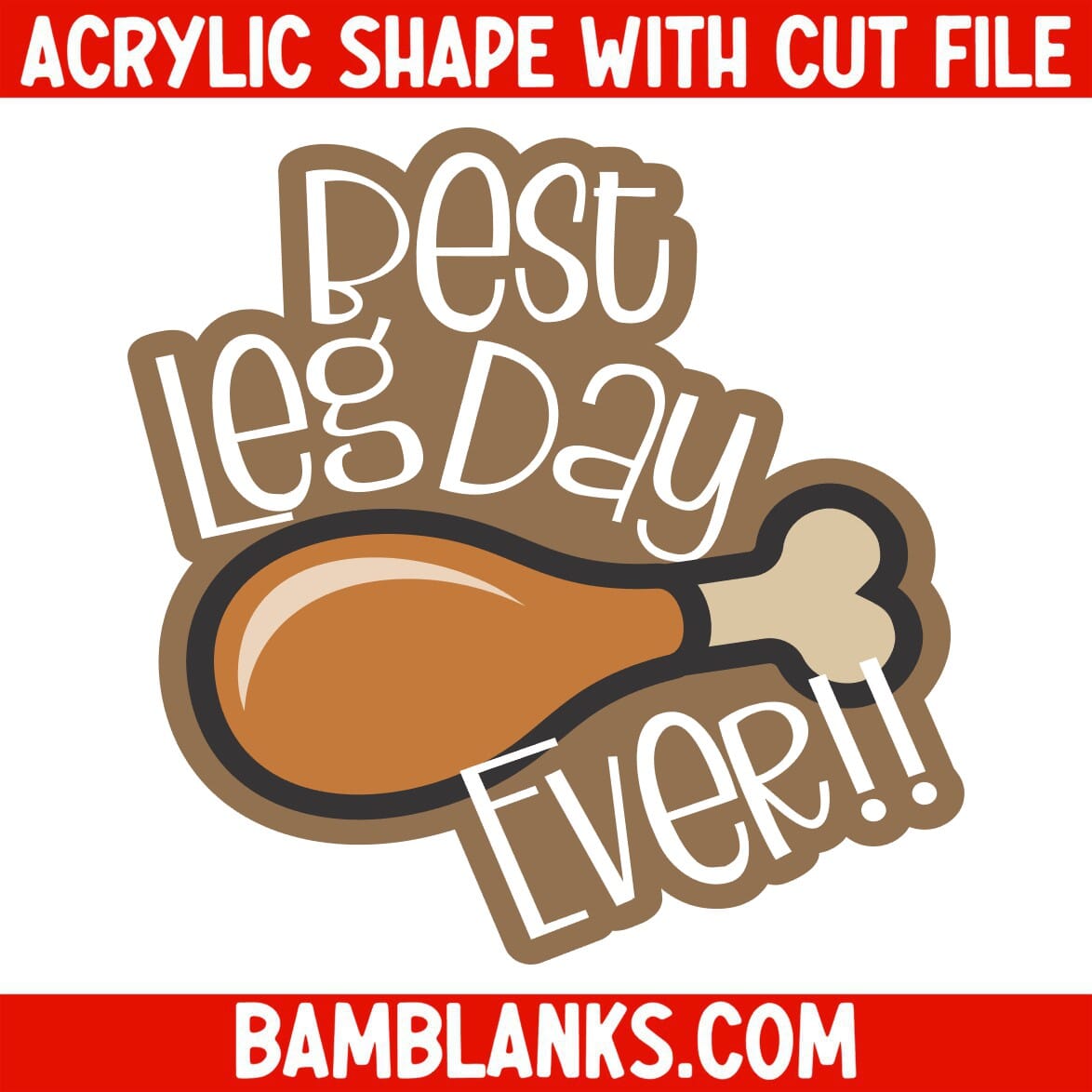 Best Leg Day Ever - Acrylic Shape #1649