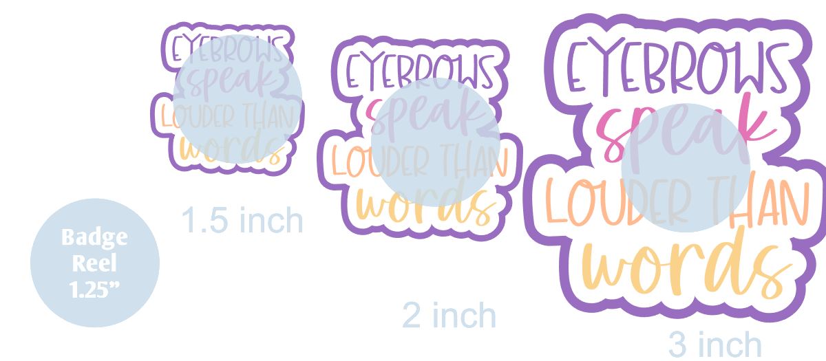 Eyebrows speak louder than words - Acrylic Shape #