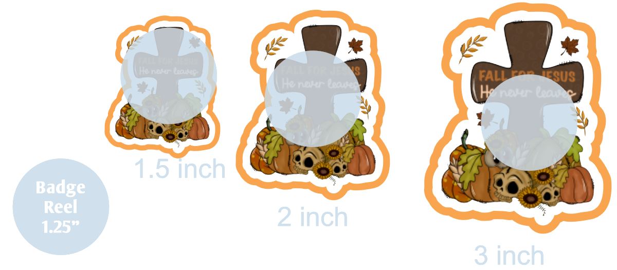 Fall for Jesus He Never Leaves - DECAL AND ACRYLIC SHAPE #DA