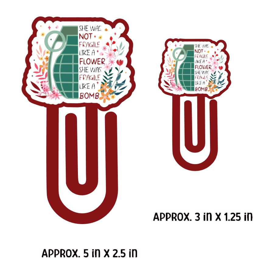 Fragile Like a Bomb Paper Clip Bookmark - DECAL AND ACRYLIC SHAPE #BM0007
