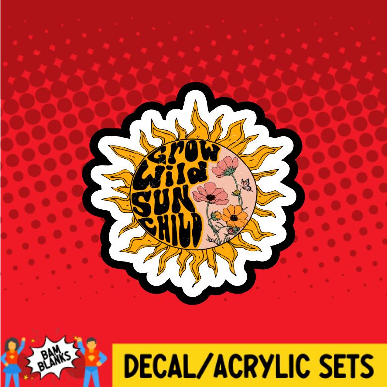 Grow Wild Sun Child - DECAL AND ACRYLIC SHAPE #DA0828