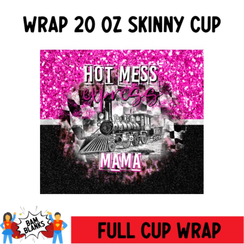 Hot Mess Express Mama - 20 oz Skinny Cup Wrap - CW0056
