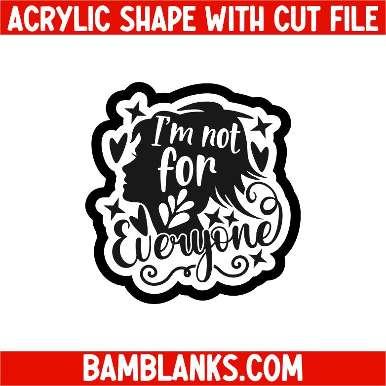Im Not For Everyone - Acrylic Shape #2354