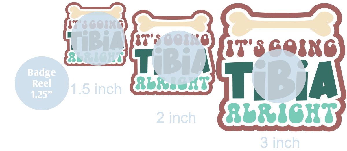 It's Going Tibia Alright - DECAL AND ACRYLIC SHAPE #DA0081