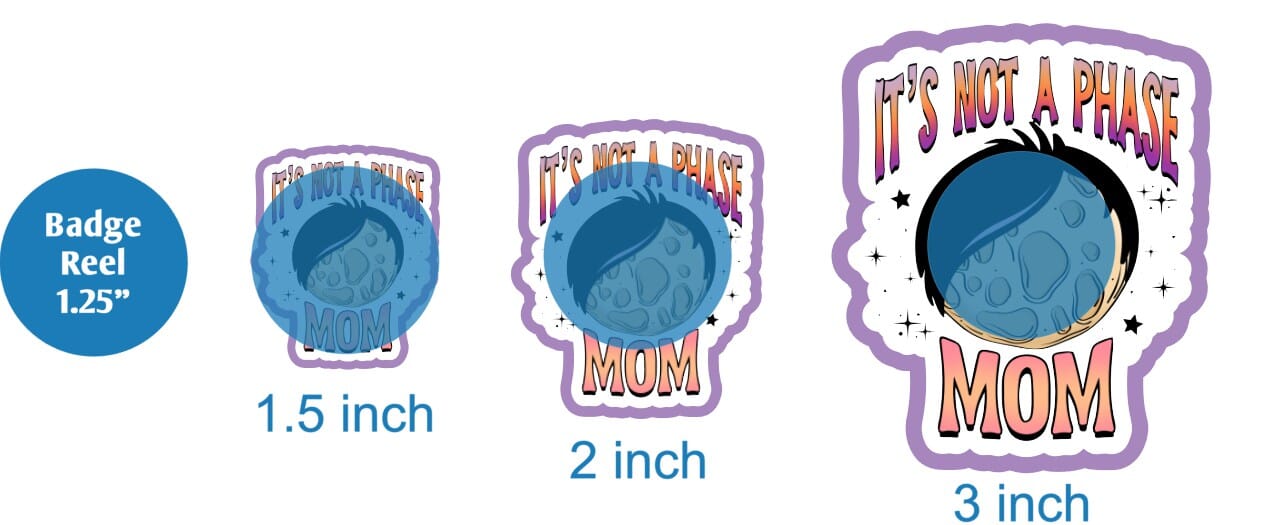 Its Not A Phase Mom - DECAL AND ACRYLIC SHAPE #DA01322