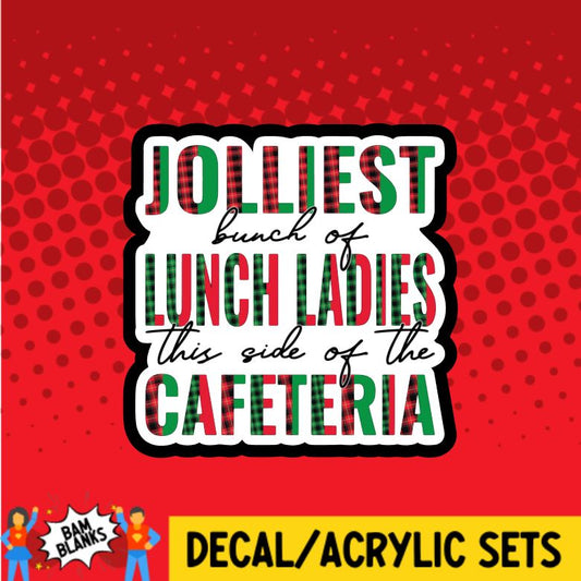 Jolliest Bunch of Lunch Ladies - DECAL AND ACRYLIC SHAPE #DA0484