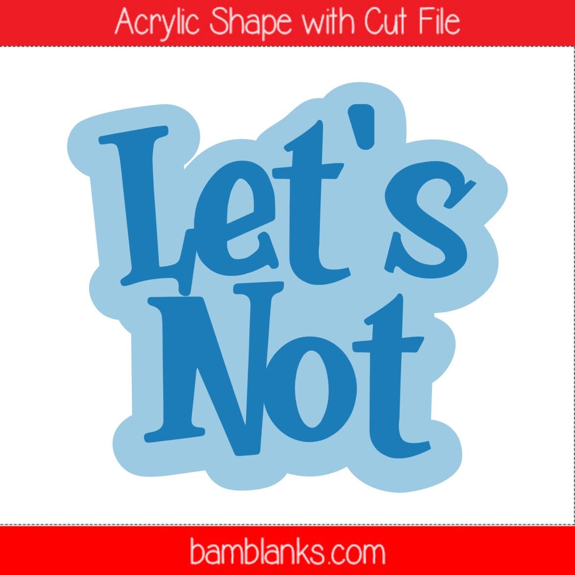 Lets Not - Acrylic Shape #1256