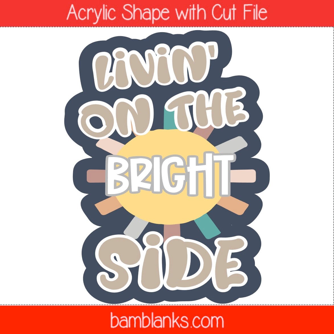 Livin on the Bright Side - Acrylic Shape #1858