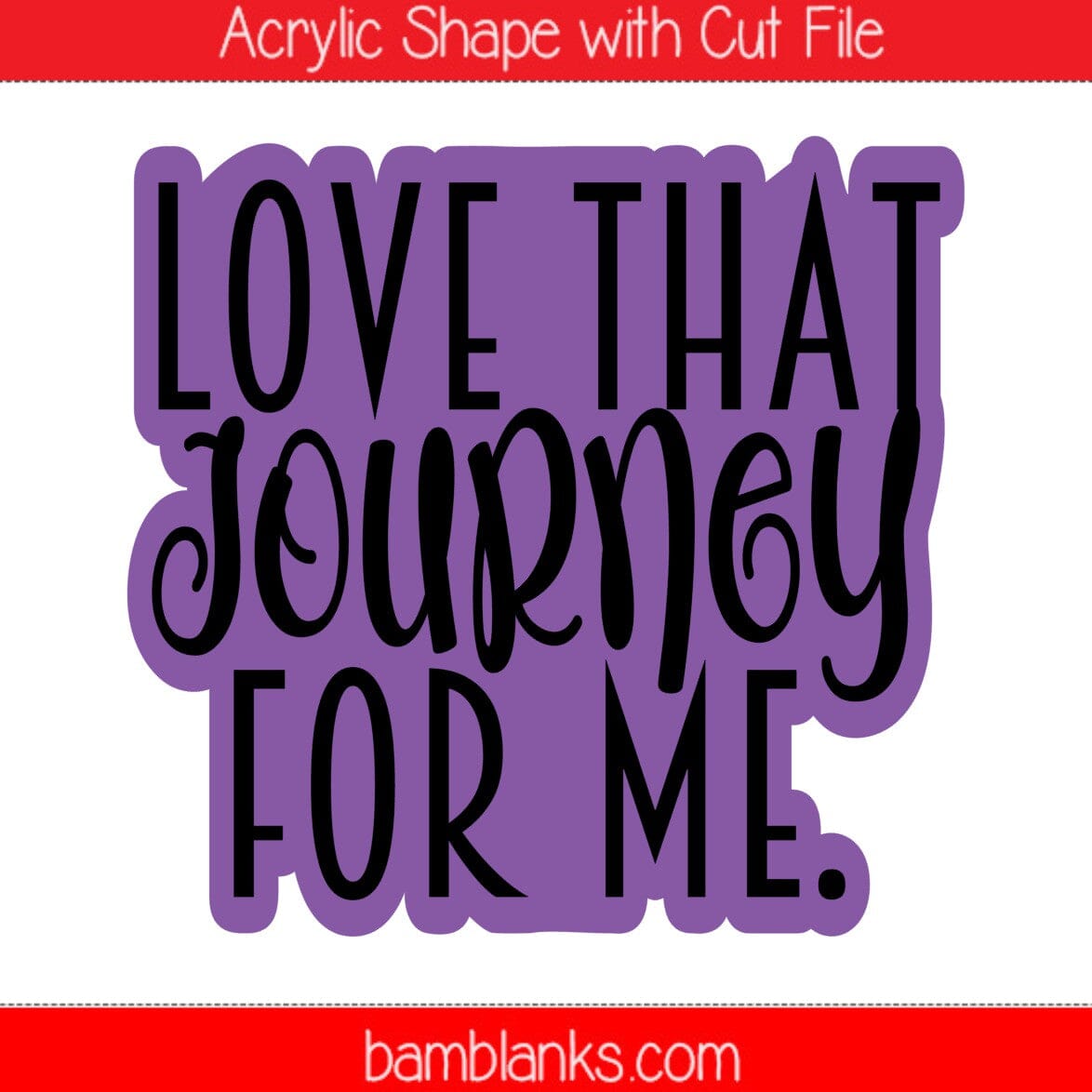 Love That Journey For Me - Acrylic Shape #1280