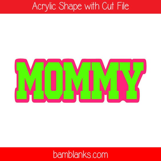 Mommy - Acrylic Shape #600