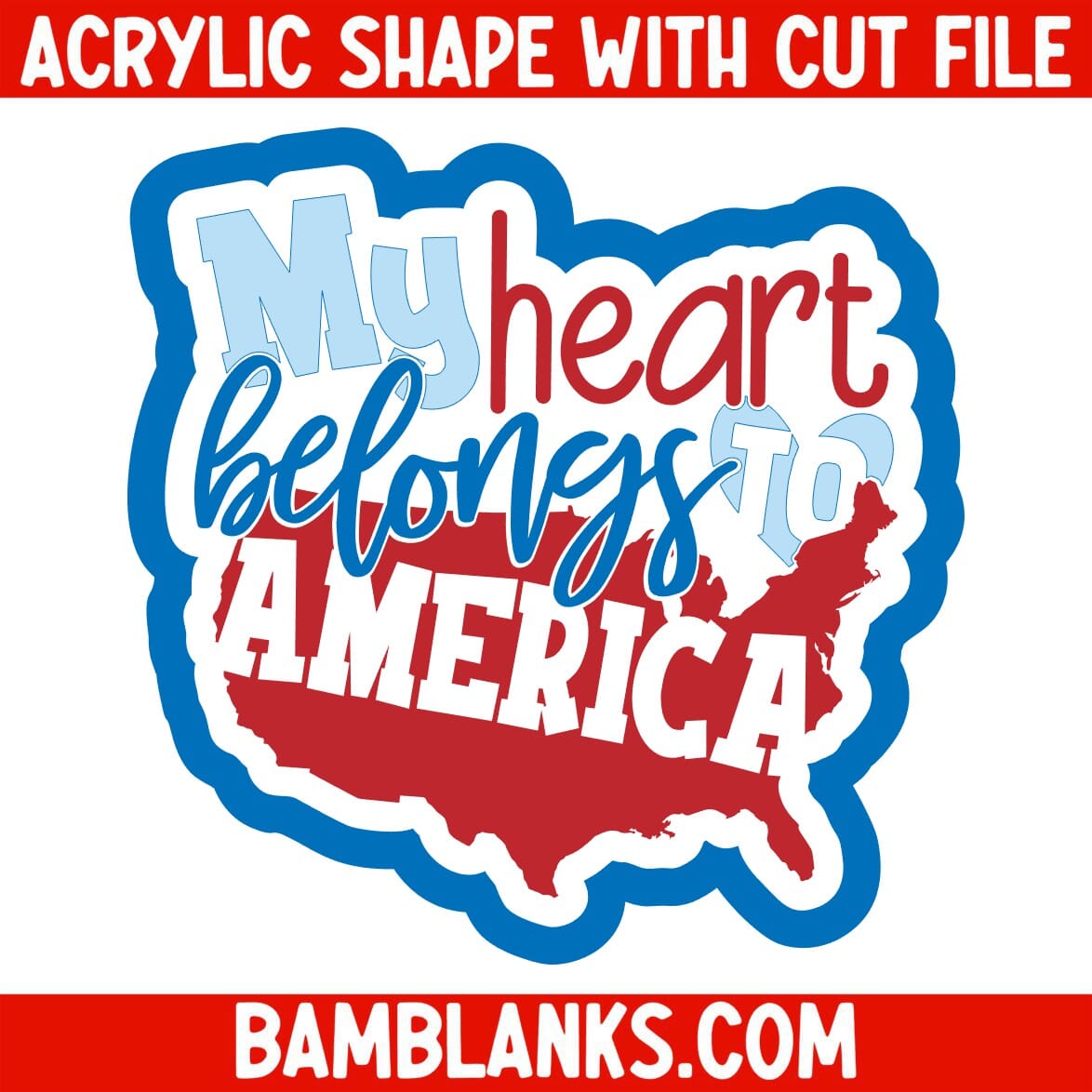 My Heart Belongs to America - Acrylic Shape #2319