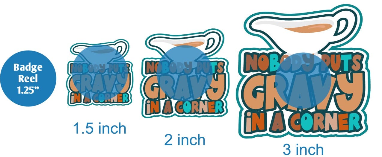 Nobody Puts Gravy in a Corner - DECAL AND ACRYLIC SHAPE #DA0243