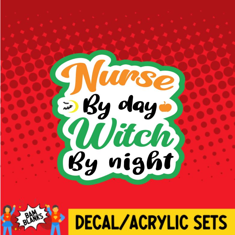Nurse By Day Witch By Night - DECAL AND ACRYLIC SHAPE #DA0