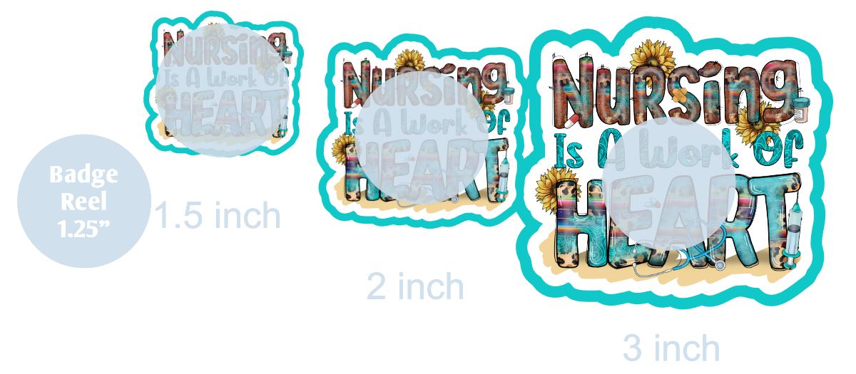 Nursing is a Work of Heart 3 - DECAL AND ACRYLIC SHAPE #DA0150