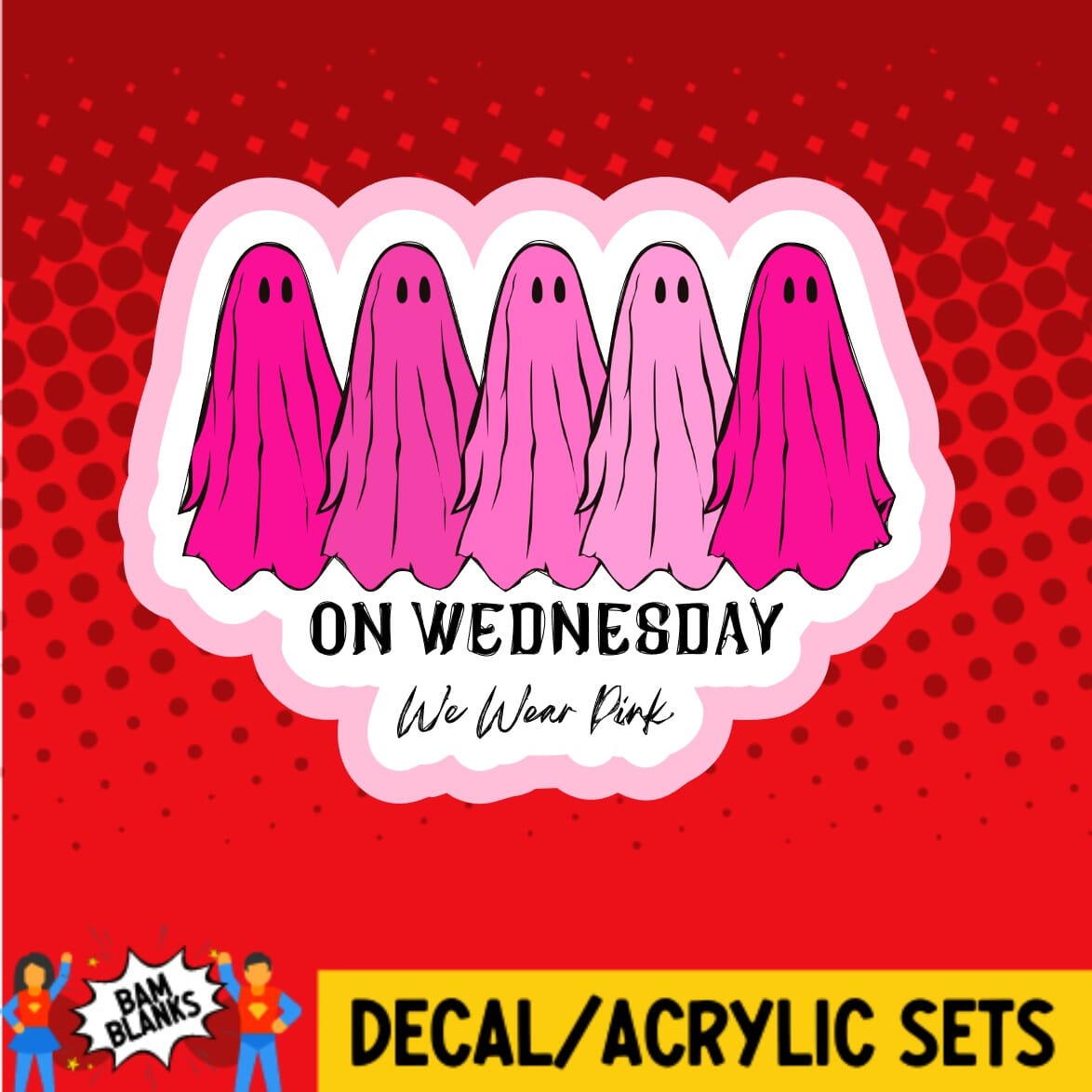 On Wednesday We Wear Pink - DECAL AND ACRYLIC SHAPE #DA01323
