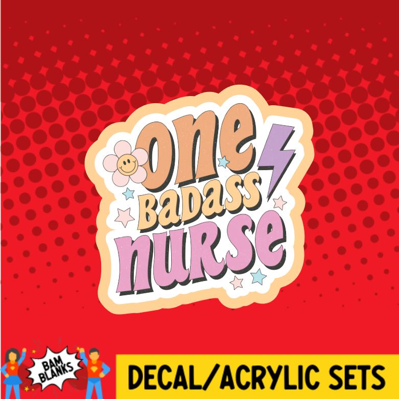 One Bad Ass Nurse - DECAL AND ACRYLIC SHAPE #DA0193