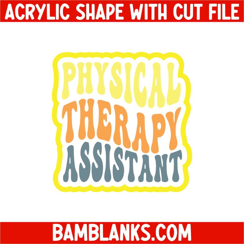 Physical Therapy Assistant 2 - Acrylic Shape #2433