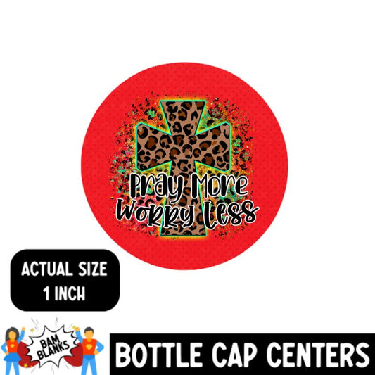 Pray More Worry Less - Bottle Cap Center #BC0015