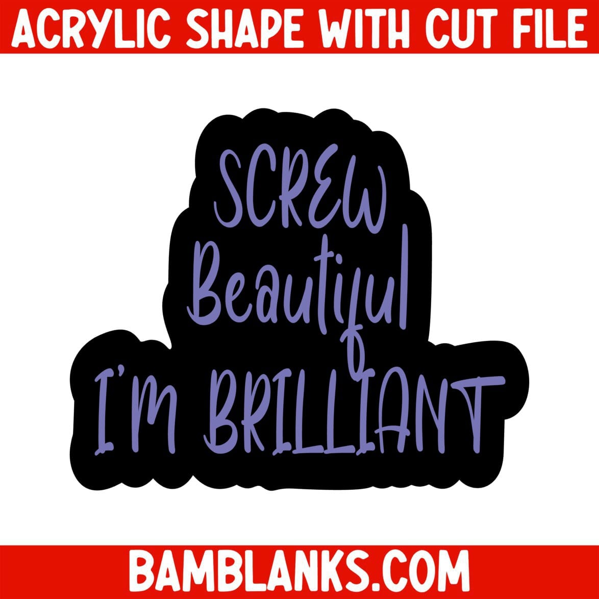 Screw Beautiful - Acrylic Shape #1203