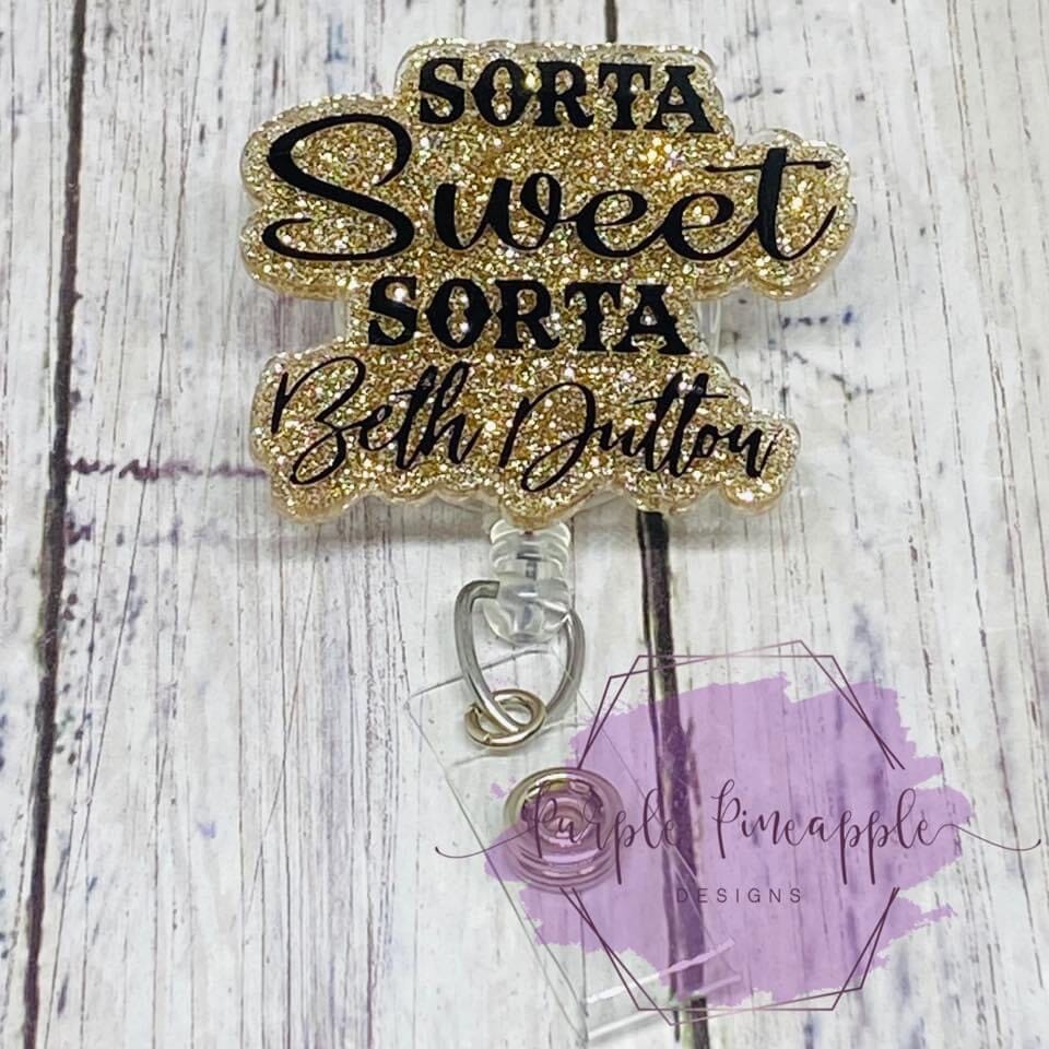 Sorta Sweet Sorta Beth Dutton - Acrylic Shape #753
