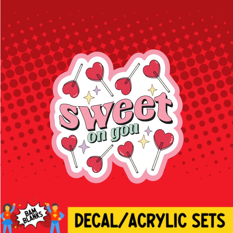 Sweet On You - DECAL AND ACRYLIC SHAPE #DA0585